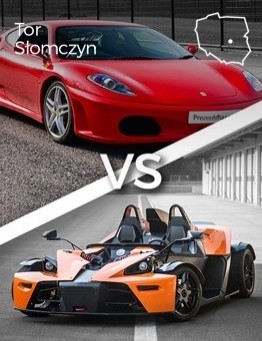 Jazda Ferrari F430 vs KTM X-BOW – Tor Słomczyn
 Ilość okrążeń-2 okrążenia
